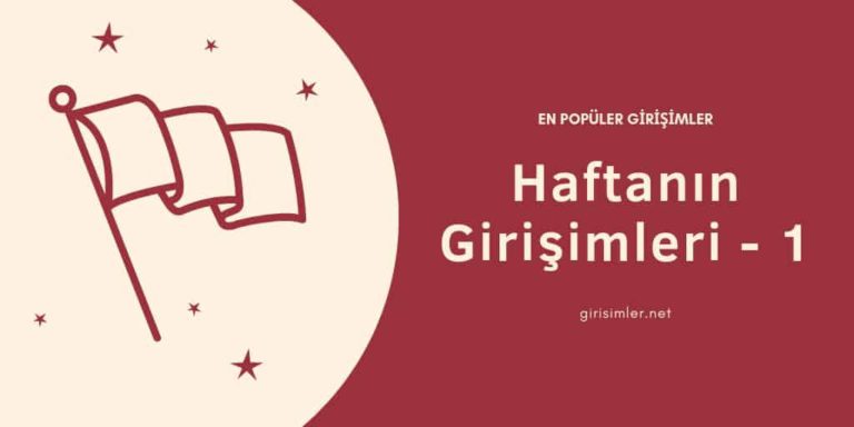 Haftanın Popüler Girişimleri – 1