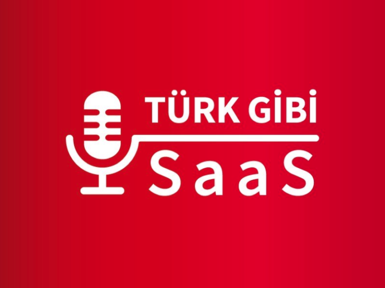 Türk Gibi SaaS Yapmak: Türkçe SaaS Podcasti