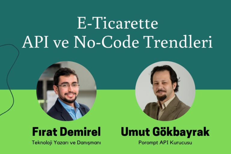 Umut Gökbayrak İle E-Ticarette API ve No-Code Trendleri
