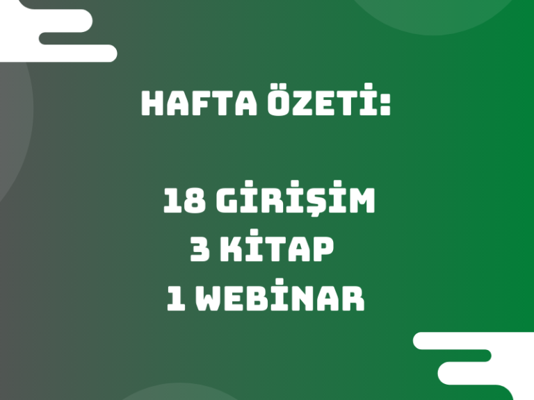 Hafta Özeti: 18 Girişim, 3 Kitap, 1 Webinar