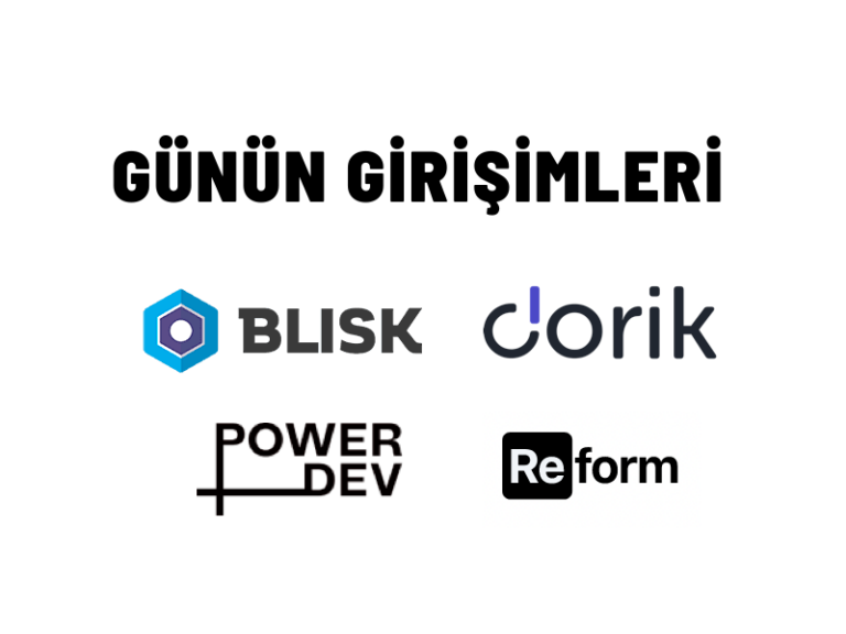 Günün Girişimleri 4: Blisk, PowerDev, Dorik, Reform