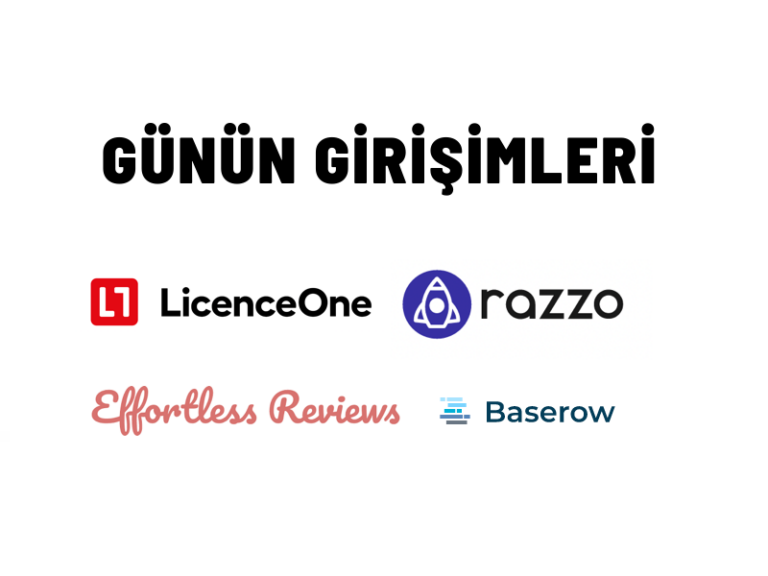 Günün Girişimleri 21: LicenceOne, Effortless Reviews, Baserow, Razzo