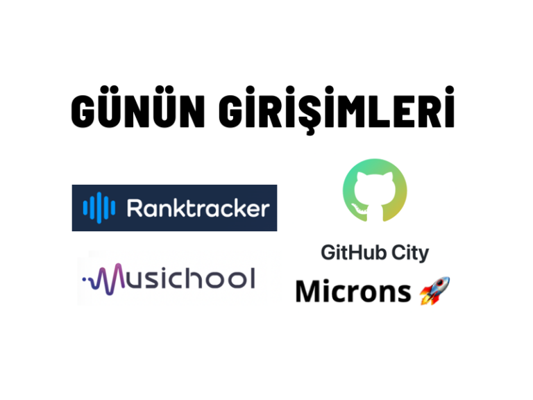 Günün Girişimleri 28: RankTracker, Microns, GitHub City, Musichool