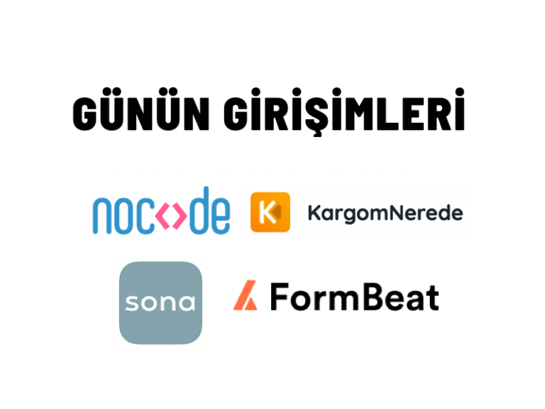 Günün Girişimleri 39: Nocode Works, Kargom Nerede, Sona, FormBeat