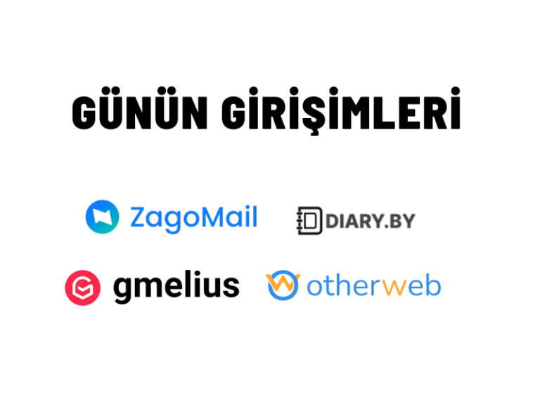 Günün Girişimleri 41: ZagoMail, DiaryBy, Gmelius, Otherweb