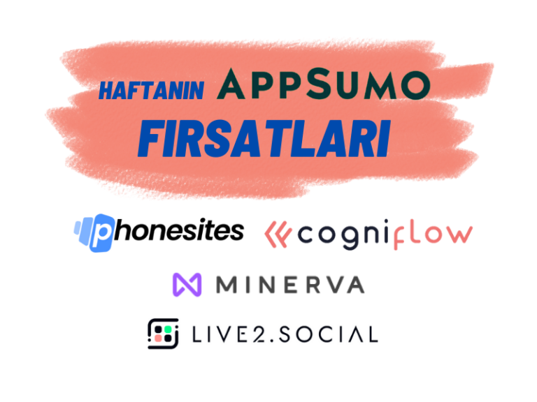 Haftanın AppSumo Fırsatları: Phonesites, Cogniflow, Live2Social, Minerva
