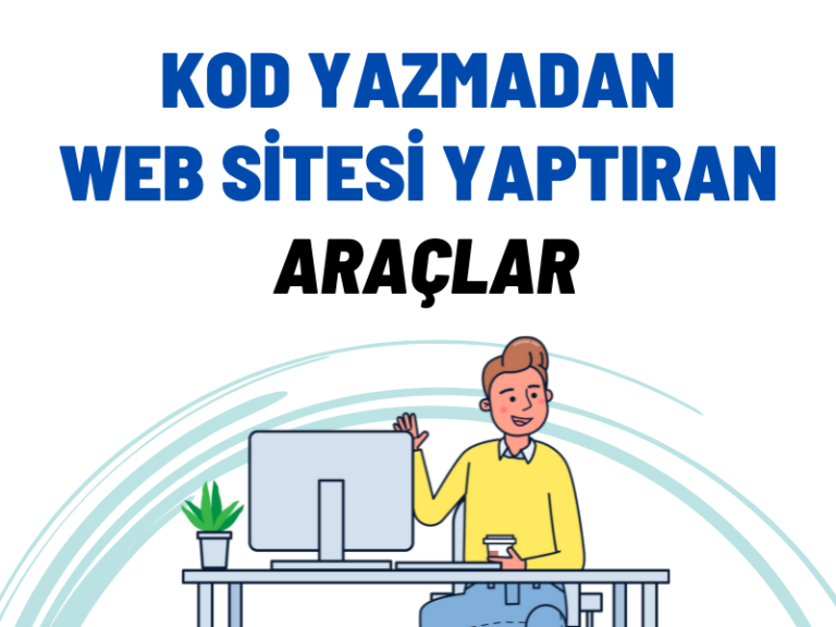 Kod Yazmadan Web Sitesi Yapmayı Sağlayan 6 Girişim
